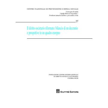 Il diritto societario riformato. Bilancio di un decennio e prospettive in una quadro europeo. Convegni di studio «Adolfo Beria di Argentine» problemi attuali...