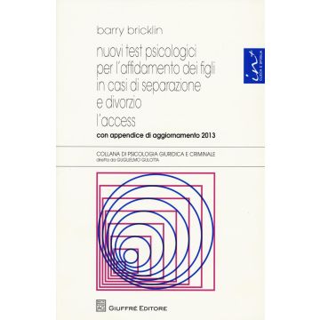Nuovi test psicologici per l'affidamento dei figli in casi di separazione e divorzio. L'access. Con appendice di aggiornamento 2013