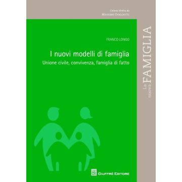 I nuovi modelli di famiglia. Unione civile, convivenza, famiglia di fatto