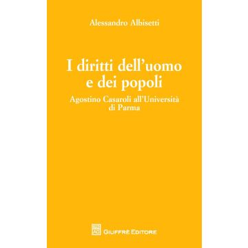 I diritti dell'uomo e dei popoli. Agostino Casaroli all'Università di Parma