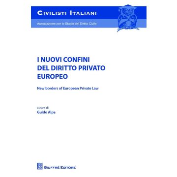 I nuovi confini del diritto privato europeo-New borders of european private law. Atti del Convegno (5-6 giugno 2015)