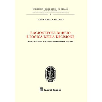 Ragionevole dubbio e logica della decisione. Alle radici del giusnaturalismo processuale