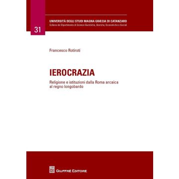 Ierocrazia. Religione e istituzioni dalla Roma arcaica al regno longobardo