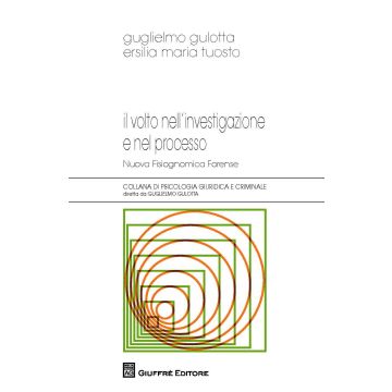 Il volto nell'investigazione e nel processo. Nuova fisiognomica forense