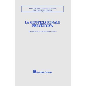 La giustizia penale preventiva. Ricordando Giovanni Conso