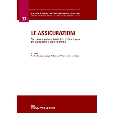 Le assicurazioni. Sicurezza e gestione dei rischi in Italia e Spagna tra età moderna e contemporanea