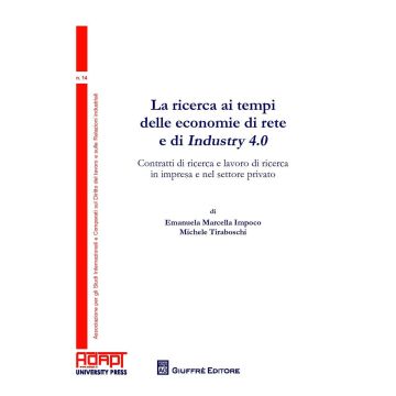La ricerca ai tempi delle economie di rete e di Industry 4.0. Contratti di ricerca e lavoro di ricerca in impresa e nel settore privato