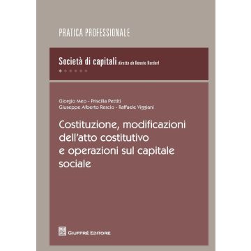 Costituzione, modificazioni dell'atto costitutivo e operazioni sul capitale sociale