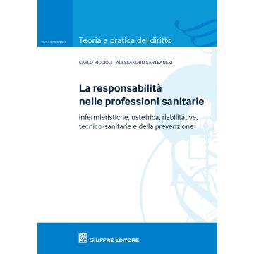 La responsabilità nelle professioni sanitarie. Infermieristiche, ostetrica, riabilitative, tecnico sanitarie e della prevenzioe