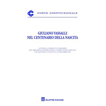 Giuliano Vassalli nel centenario della nascita. Atti della Giornata in ricordo del presidente Emerito della Corte Costituzionale