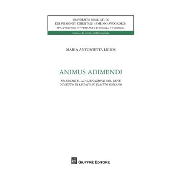 Animus adimendi. Ricerche sull'alienazione del bene oggetto di legato in diritto romano