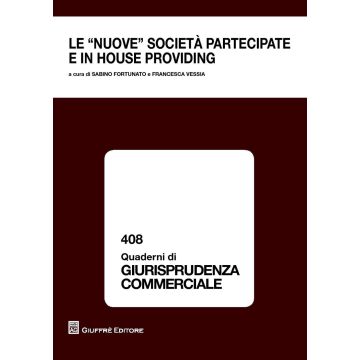 Le «nuove società» partecipate e in house providing. Atti del Convegno (Bari, 21-22 ottobre 2016)