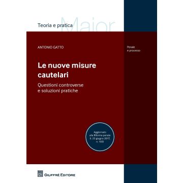 Le nuove misure cautelari. Questioni controverse e soluzioni pratiche
