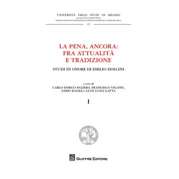 La pena, ancora: fra attualità  e tradizione. Studi in onore di Emilio Dolcini