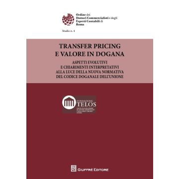 Transfer pricing e valore in dogana. Aspetti evolutivi ed i chiarimenti dell'Agenzia delle dogane e dei monopoli alla luce della nuova normativa del Codice doganale dell'Unione