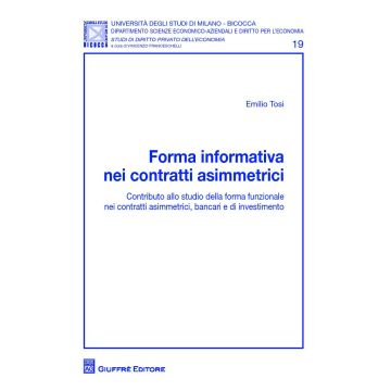 Forma informativa nei contratti asimmetrici. Contributo allo studio della forma funzionale nei contratti asimmetrici, bancari e di investimento