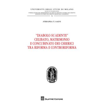 "Diabolo suadente". Celibato, matrimonio e concubinato dei chierici tra riforma e controriforma