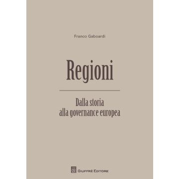 Regioni. Dalla storia alla governance europea