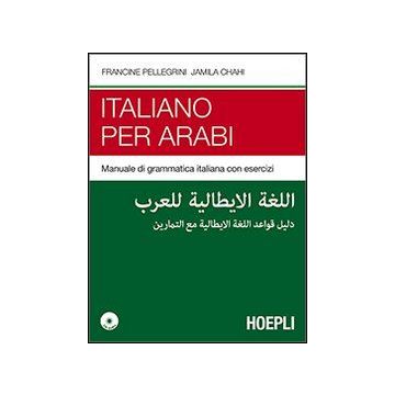 Italiano per arabi. Manuale di grammatica italiana con esercizi. Con CD Audio