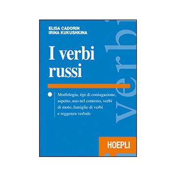 I verbi russi. Morfologia, tipi di coniugazione, aspetto, uso nel contesto, verbi di moto, famiglie di verbi e reggenza verbale