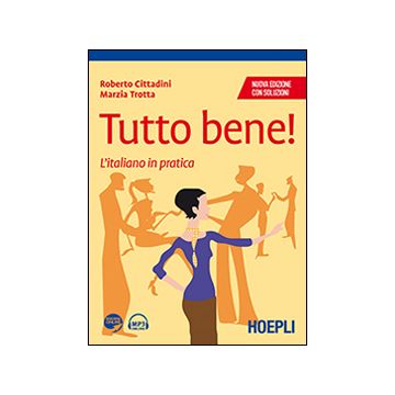 Tutto bene! L'italiano in pratica. Con soluzioni