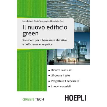 Il nuovo edificio green. Soluzioni per il benessere abitativo e l'efficienza energetica