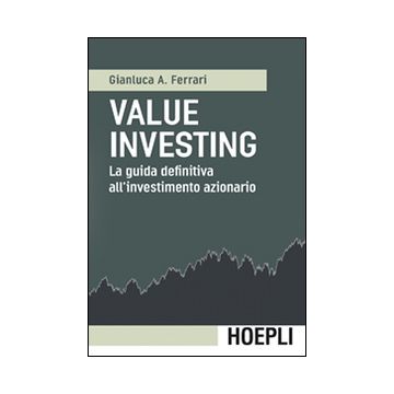 Value investing. La guida definitiva all'investimento azionario
