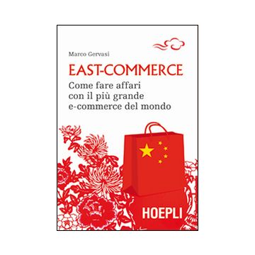 East-commerce. Come fare affari con il più grande e-commerce del mondo