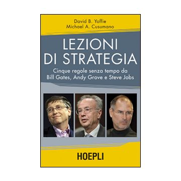 Lezioni di strategia. Cinque regole senza tempo da Bill Gates, Andy Grove e Steve Jobs