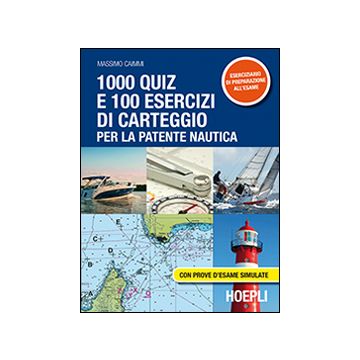 1000 quiz e 100 esercizi di carteggio per la patente nautica. Con prove d'esame simulate