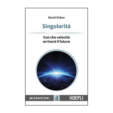 Singolarità. Con che velocità arriverà il futuro