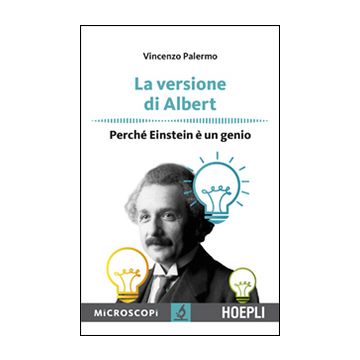 La versione di Albert. Perché Einstein è un genio