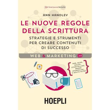 Le nuove regole della scrittura. Strategie e strumenti per creare contenuti di successo
