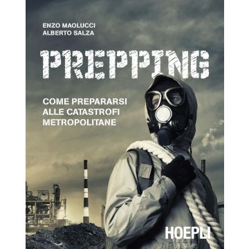 Prepping. Come prepararsi alle catastrofi metropolitane