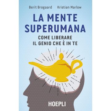 La mente superumana. Come liberare il genio che è in te