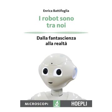 I robot sono tra noi. Dalla fantascienza alla realtà