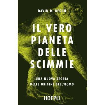 Il vero pianeta delle scimmie. Una nuova storia delle origini dell'uomo