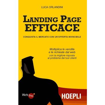 Landing page efficace. Conquista il mercato con un'offerta invincibile