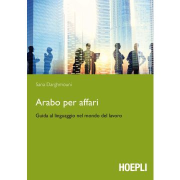 Arabo per affari. Guida al linguaggio nel mondo del lavoro