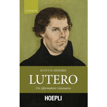 Lutero. Un riformatore visionario