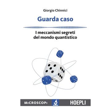 Guarda caso. I meccanismi segreti del mondo quantistico