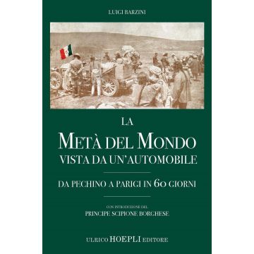 La metà del mondo vista da un'automobile. Da Pechino a Parigi in 60 giorni
