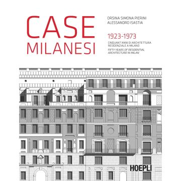 Case milanesi. 1923-1973. Cinquant'anni di architettura residenziale a Milano. Ediz. italiana e inglese