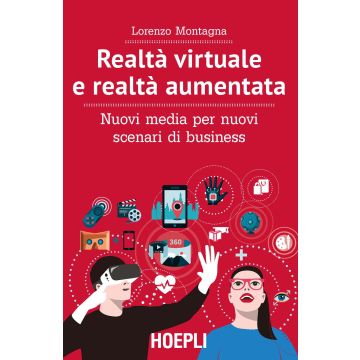 Realtà virtuale e realtà aumentata. Nuovi media per nuovi scenari di business