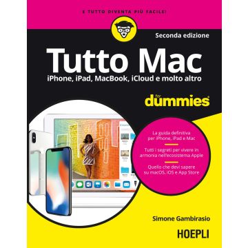 Tutto Mac for dummies. IPhone, iPad, iMac, MacBook, iTunes e molto altro