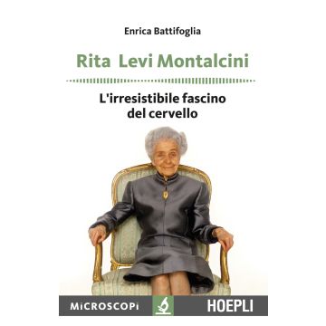 Rita Levi Montalcini. L'irresistibile fascino del cervello