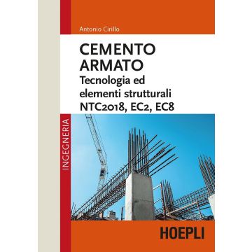 Cemento armato. Tecnologia ed elementi strutturali. NTC2018, EC2, EC8