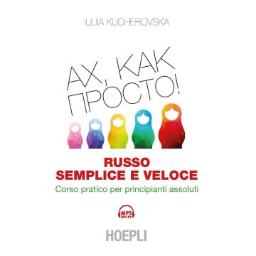Russo semplice e veloce. Corso pratico per principianti assoluti