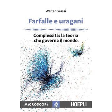 Farfalle e uragani. Complessità: la teoria che governa il mondo