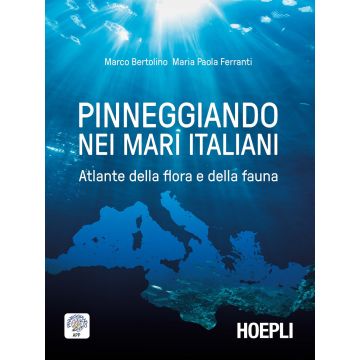 Pinneggiando nei mari italiani. Atlante della flora e della fauna